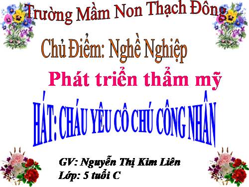 Âm nhạc: Cháu yêu cô chú công nhân