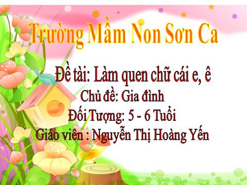 làm quen chữ cái e, ê