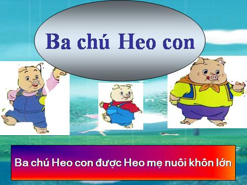 Kể chuyện Ba chú Heo con