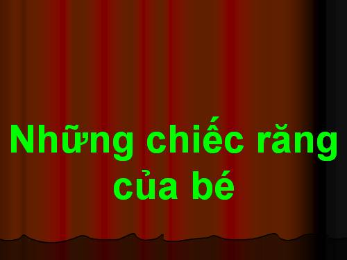 nhung chiec rang cua be