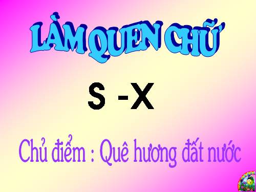 Làm quen chữ s - x