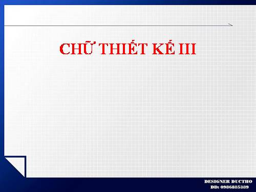 CHỮ THIẾT KẾ III