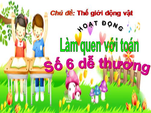 Chủ đề: Động vật: Số 6 dễ thương