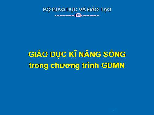 GIÁO DỤC KỸ NĂNG SỐNG CHO TRẺ MẦM NON