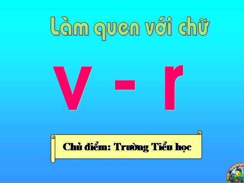 Làm quen chữ v, r