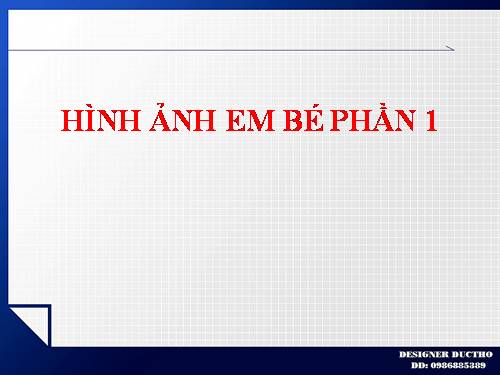 HÌNH ẢNH EM BÉ PHẦN 1.ppt