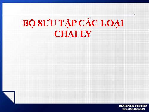 BỘ SƯU TẬP CÁC LOẠI CHAI LY