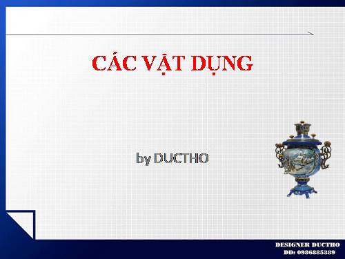 CÁC VẬT DỤNG