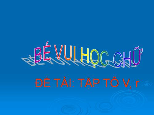 BÉ VUI HỌC CHỮ