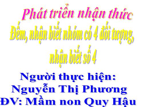 Đếm đến 4 - NB nhóm có 4 đối tượng ( 4 tuổi)