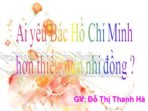 Ai yêu Bác Hồ Chí Minh hơn thiếu niên nhi đồn