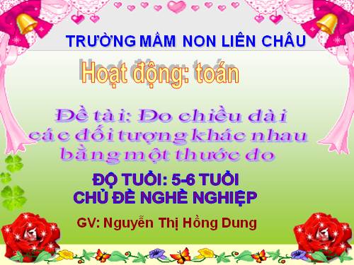 ĐO NHIỀU ĐỐI TƯỢNG BẰNG 1 THƯỚC ĐO( CHỦ ĐỀ NGHỀ NGHIỆP)