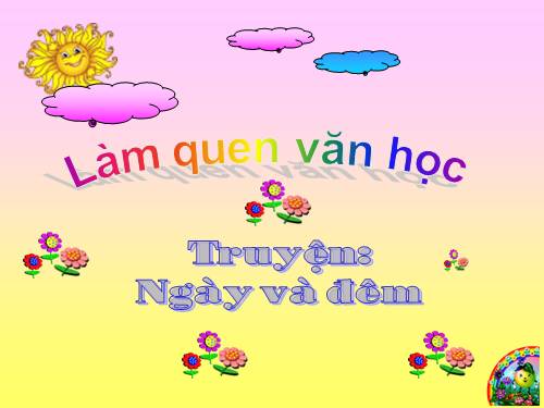 Truyện ngày và đêm (Tham khảo, hay bổ ích cho em bé)