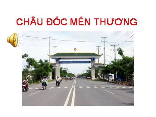 châu đốc mến thương - chủ đề quê hương vĩnh tế