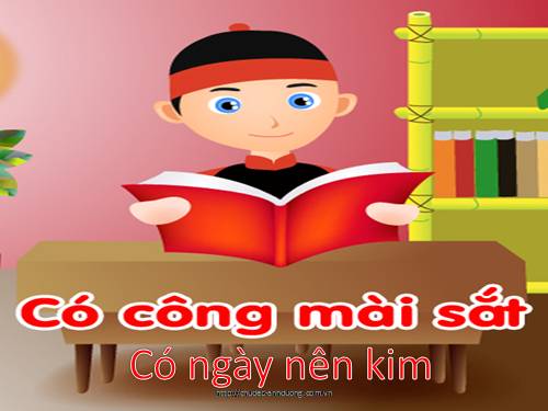 Có công mài sắt có ngày nên kim