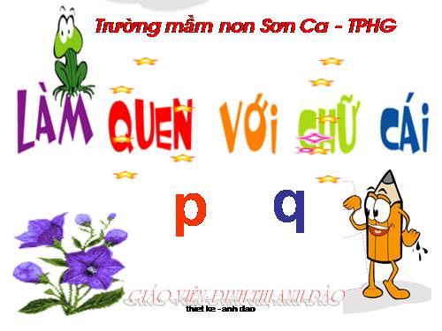 lam quen voi chu cai p,q