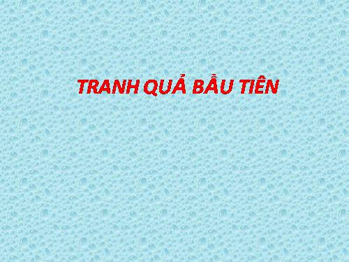 qua bau tien