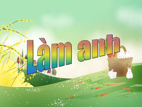 Thơ: LÀM ANH