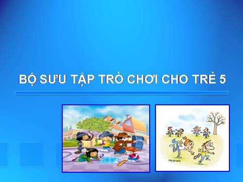 Tổ chức trò chơi cho trẻ 5