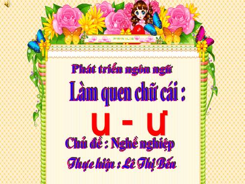 làm quen chu cai u - ư ( đôi mơi)