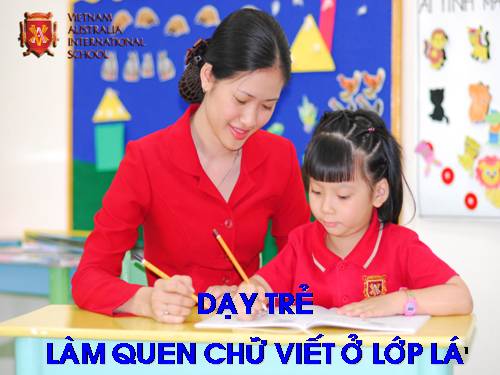 Chuẩn bị chữ viết cho trẻ lớp Lá vào Lớp Một