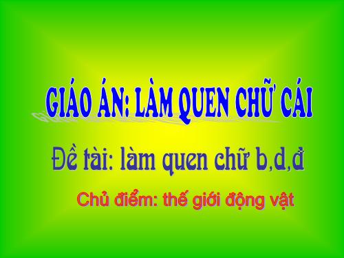 Lam quen chu b - d - d