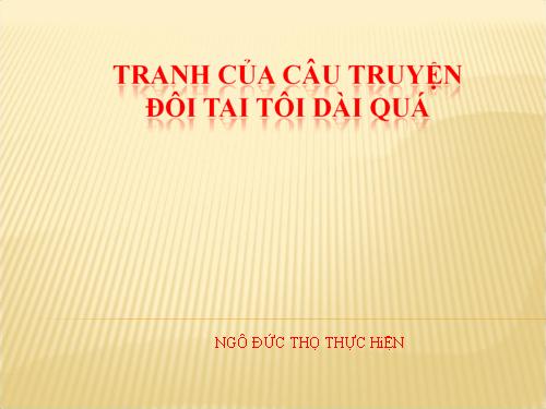 TRANH CỦA CÂU TRUYỆN DOI TAI  TOI DAI QUA