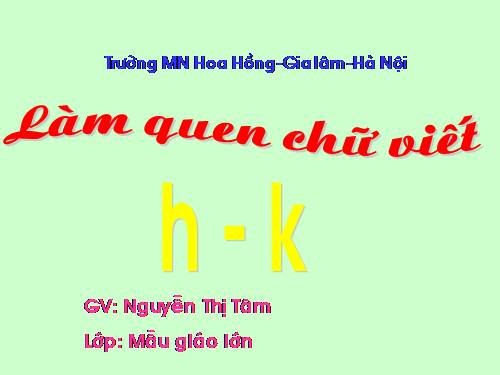 Làm quen chữ cái h - k