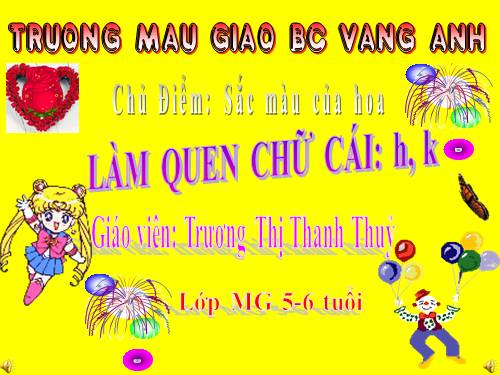 Lam quen chữ cái :h , k