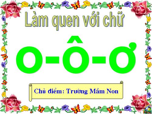 làm quen chữ o,ô,ơ