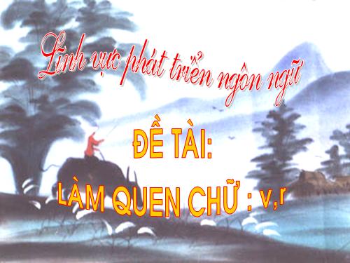 LÀM QUEN CHỮ V,R