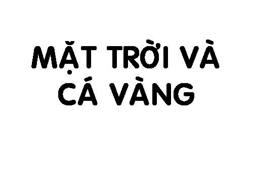 Mặt trời và cá vàng