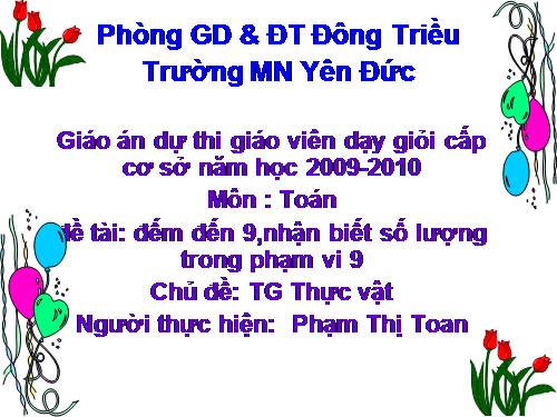 Giáo án dự thi GVDGcấp cơ sở năm học 2009-2010.Môn toán -Số 9 T1 chủ đề TGTV lớp 5-6 tuổi