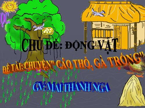 LQVH: Cáo , thỏ và gà trống