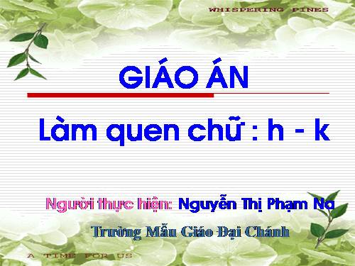 Làm quen chữ cái :h,k