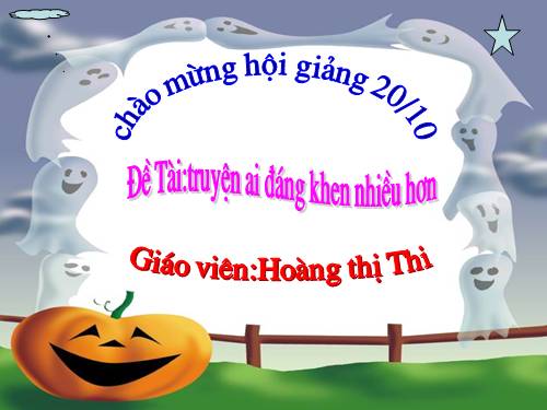 Kể chuyện: Ai được khen nhiều hơn