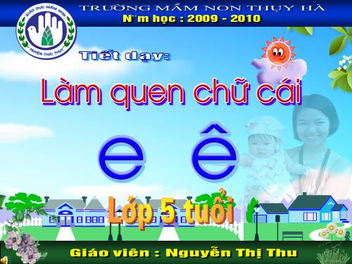 Làm quen chữ cái E,Ê