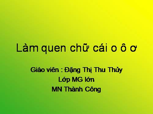 làm quen chữ cái O Ô Ơ