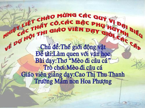 Giáo án -Thơ -Mèo đi câu cá lớp 5-6 tuổi (Giáo án dự thi GVDG cấp cơ sở năm học 2008-2009)