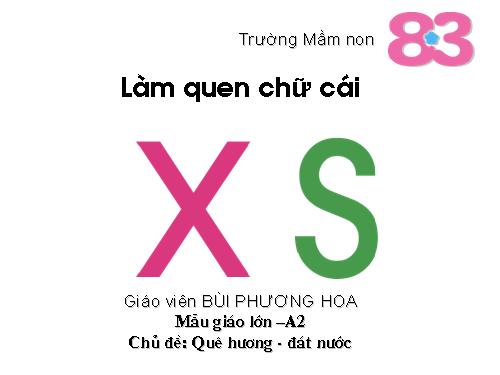 Làm quen chữ cái S-X-Chủ đề Quê hương đất nước