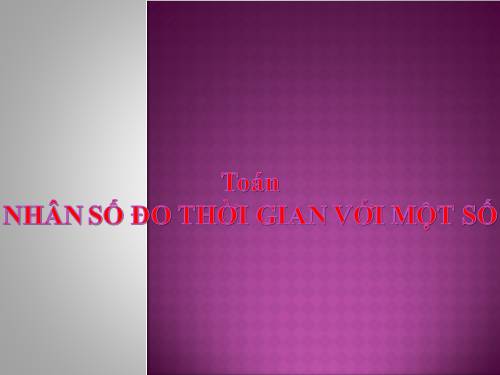 Nhân số đo thời gian với một số