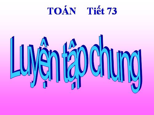 Luyện tập chung Trang 73
