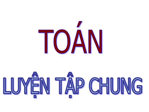 Luyện tập chung Trang 55