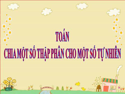 Chia một số thập phân cho một số tự nhiên