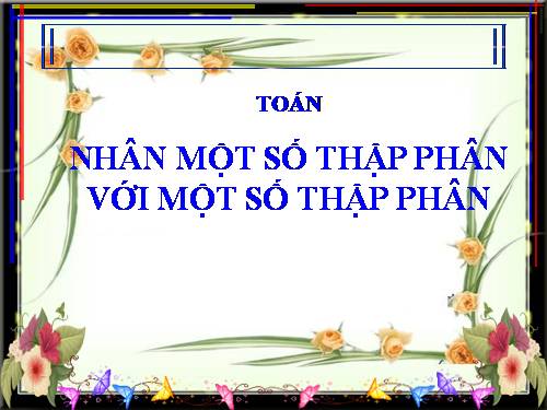 Nhân một số thập phân với một số thập phân