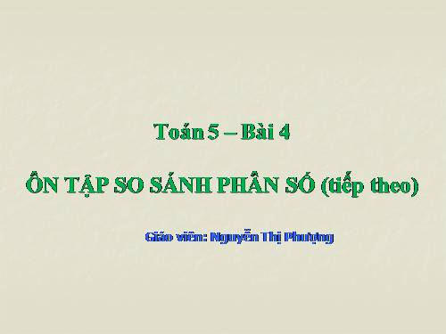 Ôn tập: So sánh hai phân số (tiếp theo)