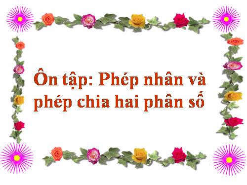 Ôn tập: Phép nhân và phép chia hai phân số