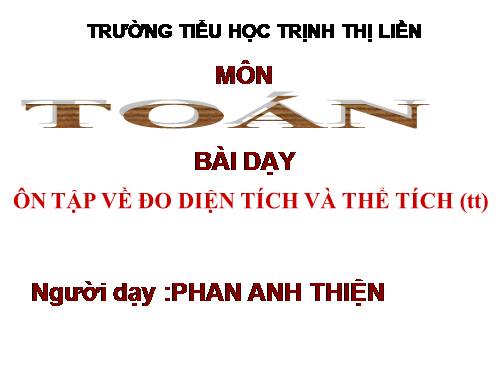 Ôn tập về đo diện tích và đo thể tích (tiếp theo)