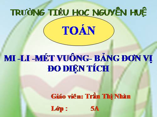 Mi - li - mét vuông. Bảng đơn vị đo diện tích