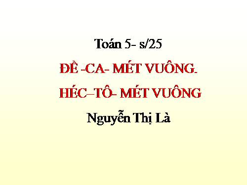 Đề - ca - mét vuông. Héc - tô - mét vuông